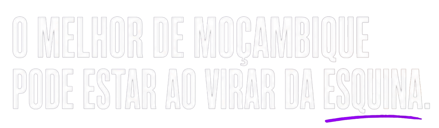 O melhor de Moçambique pode estar ao virar da esquina.